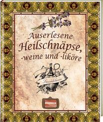 Auserlesene Heilschn&auml;pse, -weine und -lik&ouml;re