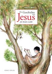 Die Geschichte von Jesus f&uuml;r Kinder erz&auml;hlt