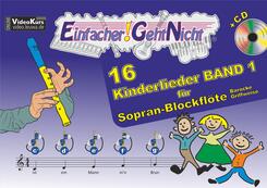 Einfacher!-Geht-Nicht: 16 Kinderlieder BAND 1 - f&uuml;r Sopran-Blockfl&ouml;te (barocke Griffweise) mit CD