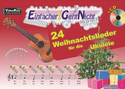 Einfacher!-Geht-Nicht: 24 Weihnachtslieder f&uuml;r die Ukulele, m. Audio-CD