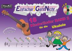 Einfacher!-Geht-Nicht: 18 Kinderlieder f&uuml;r die Ukulele, mit Audio-CD.Bd.2