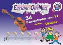 Einfacher!-Geht-Nicht: 34 Kinderlieder BAND 1+2 f&uuml;r die Ukulele (+Play-Along-Streaming) | LeuWa