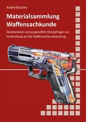 Materialsammlung zum Lehrbuch zur Waffensachkundepr&uuml;fung mit &Uuml;bungsfragen zur Selbstkontrolle