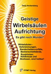 Geistige Wirbels&auml;ulenaufrichtung - Es gibt noch Wunder!