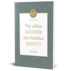 Wie sollten M&auml;nner ihre Familien leiten?