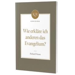 Wie erkl&auml;re ich anderen das Evangelium?