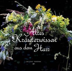 Altes Kr&auml;uterwissen aus dem Harz