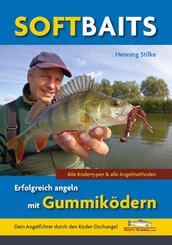 Softbaits - Erfolgreich angeln mit Gummik&ouml;dern