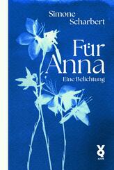F&uuml;r Anna. Eine Belichtung