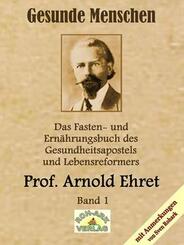 Gesunde Menschen, Lebensfragen, Kranke Menschen, Lehr- und Fastenbrief, Verj&uuml;ngung auf nat&uuml;rlichem Wege, Lebensfragen und andere Originaltexte