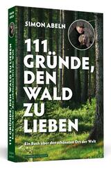 111 Gr&uuml;nde, den Wald zu lieben