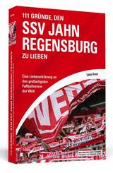 111 Gr&uuml;nde, den SSV Jahn Regensburg zu lieben