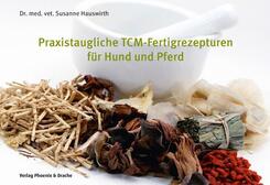 Praxistaugliche TCM-Fertigrezepturen f&uuml;r Hund und Pferd