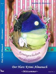 Harz Krimi-Almanach, Kamingeschichten aus der Geistm&uuml;hle, Mittsommer