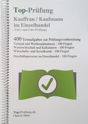 Top-Pr&uuml;fung Kauffrau / Kaufmann im Einzelhandel - 400 &Uuml;bungsaufgaben f&uuml;r die Abschlusspr&uuml;fung