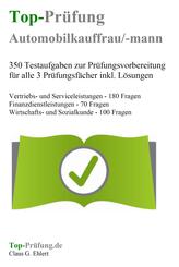 Top-Pr&uuml;fung Automobilkaufmann / Automobilkauffrau - 350 &Uuml;bungsaufgaben f&uuml;r die Abschlusspr&uuml;fung