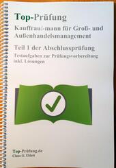 Top Pr&uuml;fung Kauffrau/-mann f&uuml;r Gro&szlig;- und Au&szlig;enhandelsmanagement - Teil 1 der Abschlusspr&uuml;fung