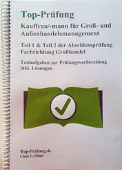 Top Pr&uuml;fung Kauffrau/Kaufmann f&uuml;r Gro&szlig;- und Au&szlig;enhandelsmanagement - Teil 1 & 2 der Abschlusspr&uuml;fung