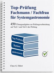 Top-Pr&uuml;fung Fachmann / Fachfrau f&uuml;r Systemgastronomie - 450 Aufgaben f&uuml;r die Abschlusspr&uuml;fung
