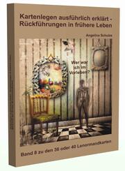 Kartenlegen ausf&uuml;hrlich erkl&auml;rt - R&uuml;ckf&uuml;hrungen in fr&uuml;here Leben