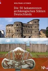 Die 50 bekanntesten arch&auml;ologischen St&auml;tten Deutschlands