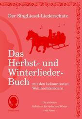 Die sch&ouml;nsten Herbst- und Winterlieder mit allen bekannten Weihnachtslieder - Das Liederbuch
