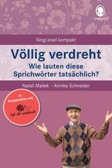 V&ouml;llig verdreht.Wie lauten diese Sprichw&ouml;rter tats&auml;chlich? Spiele und Besch&auml;ftigungen f&uuml;r Senioren. Auch mit Demenz. Ratgeber