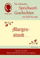 Morgenstund hat Gold im Mund, Die sch&ouml;nsten Sprichwort-Geschichten von fr&uuml;h bis sp&auml;t f&uuml;r Menschen mit Demenz, 3 Teile