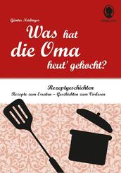 Was hat die Oma heut' gekocht? Vorlesegeschichten und R&auml;tsel f&uuml;r Senioren rund um die beliebtesten Rezepte.