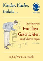 Kinder, K&uuml;che, tralala, Die sch&ouml;nsten Familien-Geschichten aus fr&uuml;heren Tagen f&uuml;r Senioren mit Demenz