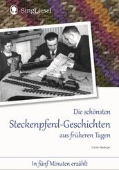Die sch&ouml;nsten Steckenpferd-Geschichten aus fr&uuml;heren Tagen. Vorlese-Geschichten f&uuml;r Senioren mit Demenz.