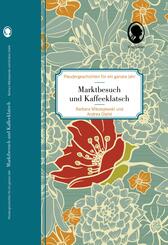 Marktbesuch und Kaffeeklatsch - Plaudergeschichten f&uuml;r Senioren