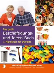 Das gro&szlig;e Besch&auml;ftigungsbuch f&uuml;r Menschen mit Demenz. Ideen, Spiele, Besch&auml;ftigungen f&uuml;r Senioren mit Demenz. Ratgeber.