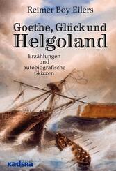 Goethe, Gl&uuml;ck und Helgoland