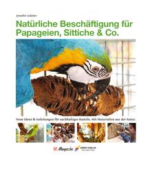 Nat&uuml;rliche Besch&auml;ftigung f&uuml;r Papageien, Sittiche & Co.