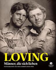 LOVING - M&auml;nner, die sich lieben - Fotografien von 1850-1950 (LOVING Vintage-Fotografien 1)