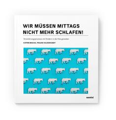 Wir m&uuml;ssen mittags nicht mehr schlafen!, m. 1 Buch, m. 5 Beilage