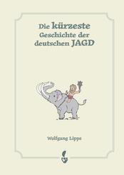 Die k&uuml;rzeste Geschichte der deutschen Jagd