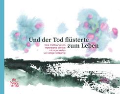Und der Tod fl&uuml;sterte zum Leben
