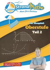 StrandMathe Mathematik Oberstufe Teil 2 - Analysis/Abitur - &Uuml;bungsheft und Lernheft Gymnasium Klasse 11/12/13 - Matheaufgaben Abiturvorbereitung - Lernvideos mit L&ouml;sungswegen und Rechenschritten.Tl.2