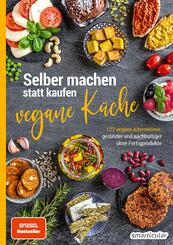 Selber machen statt kaufen - Vegane K&uuml;che