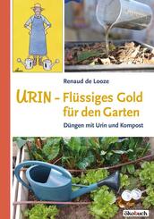 Urin - Fl&uuml;ssiges Gold f&uuml;r den Garten
