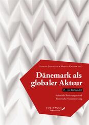 D&auml;nemark als globaler Akteur (17.-20. Jahrhundert)