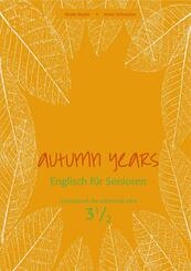 Autumn Years.  Englisch f&uuml;r Senioren.  3 1/2 Coursebook for Advanced Learners, m. Audio-CD und MP3-Download