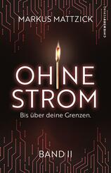 Ohne Strom - Bis &uuml;ber deine Grenzen (Band 2)