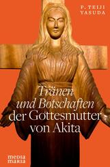 Tr&auml;nen und Botschaften der Gottesmutter von Akita