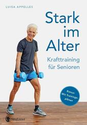 Stark im Alter. Krafttraining f&uuml;r Senioren. Die besten Fitness-&Uuml;bungen
