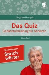 Das Quiz. Ged&auml;chtnistraining f&uuml;r Senioren: Die sch&ouml;nsten Sprichw&ouml;rter