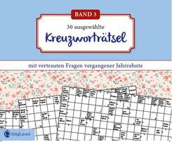 Kreuzwortr&auml;tsel f&uuml;r Senioren. Der Kreuzwortr&auml;tsel-Block f&uuml;r Senioren mit vertrauten Fragen vergangener Jahrzehnte. Der R&auml;tsel-Block f&uuml;r Senioren im Gro&szlig;format und mit gro&szlig;er Schrift. (Band 3)