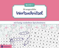 30 ausgew&auml;hlte Wortsuchr&auml;tsel mit verdrehten Sprichw&ouml;rtern